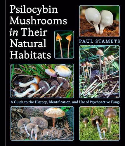 Psilocybin Mushrooms in Their Natural Habitats: A Guide to the History, Identification, and Use of Psychoactive Fungi von Ten Speed Press