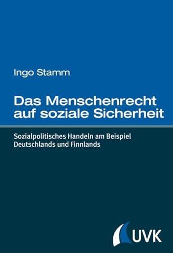 Das Menschenrecht auf soziale Sicherheit: Sozialpolitisches Handeln am Beispiel Deutschlands und Finnlands