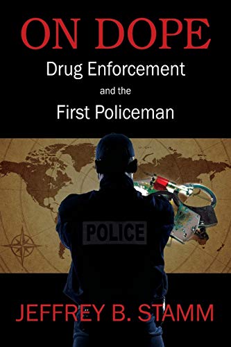 On Dope: Drug Enforcement and The First Policeman