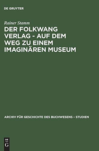 Der Folkwang Verlag - Auf dem Weg zu einem imaginären Museum: Auf Dem Weg Zu Einem Imaginären Museum (Archiv für Geschichte des Buchwesens – Studien, 2, Band 2)
