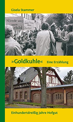 Goldkuhle: Einhundertdreißig Jahre Hofgut von Atelier im Bauernhaus