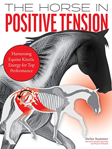 The Horse in Positive Tension: Harnessing Equine Kinetic Energy for Top Performance von Trafalgar Square Books