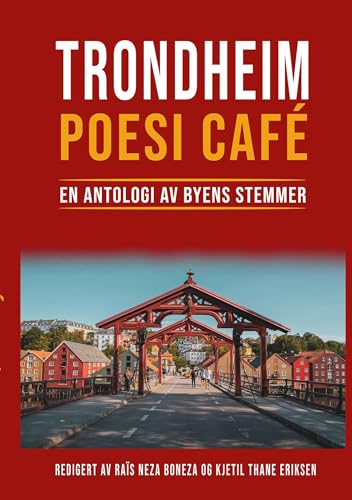 Trondheim Poesi Café:: En Antologi av Byens Stemmer von Licentia Forlag