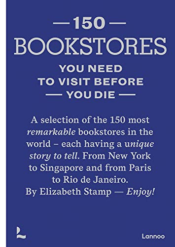 150 Bookstores You Need to Visit Before You Die (150 Series) von Lannoo Publishers