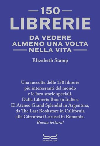 150 librerie da vedere almeno una volta nella vita von 24 Ore Cultura