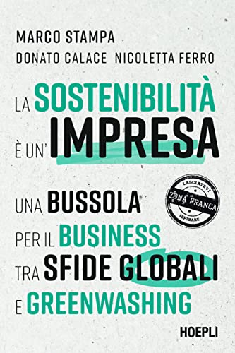 La sostenibilità è un'impresa. Una bussola per il business tra sfide globali e greenwashing (Marketing e management)