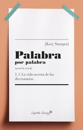 Palabra por palabra : la vida secreta de los diccionarios (ENSAYO) von CAPITÁN SWING