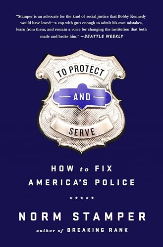 To Protect and Serve: How to Fix America’s Police