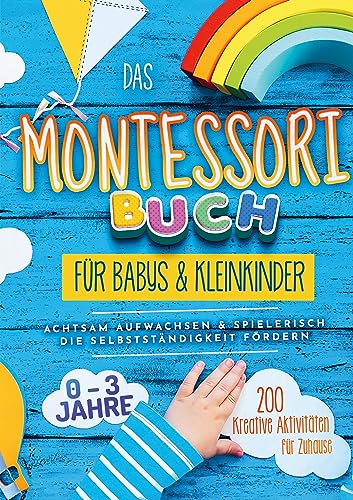 Das Montessori Buch für Babys und Kleinkinder (S/W Version): 200 kreative Aktivitäten für zu Hause - achtsam Aufwachsen und spielerisch die Selbstständigkeit fördern (Schwarz-weiß Version) von Bookmundo