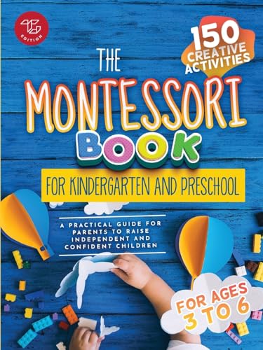 The Montessori Book for Kindergarten and Preschool: 150 creative activities for ages 3 to 6 - a practical guide for parents to raise independent and confident children (Montessori at home, Band 2) von TG Edition