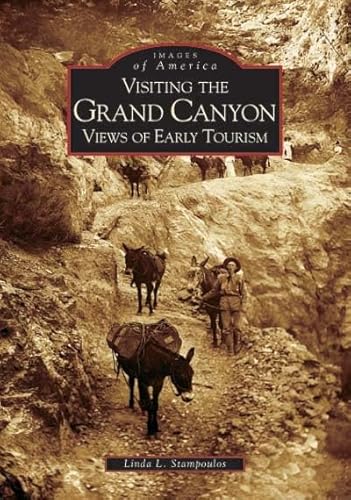 Visiting the Grand Canyon: Views of Early Tourism (Images of America)