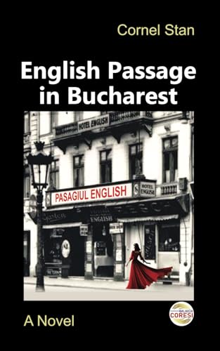 English Passage in Bucharest: A novel. Translated from the Romanian by Cornel Stan (Romanian Novels Around the World) von Independently published