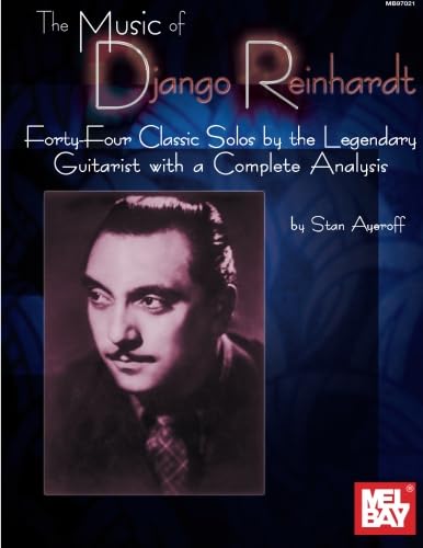 Music of Django Reinhardt: Forty-Four Classic Solos by the Legendary Guitarist with a Complete Analysis