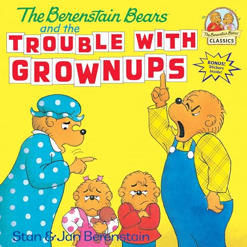 The Berenstain Bears and the Trouble with Grownups (First Time Books(R))