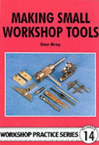Making Small Workshop Tools (Workshop Practice, Band 14) von imusti