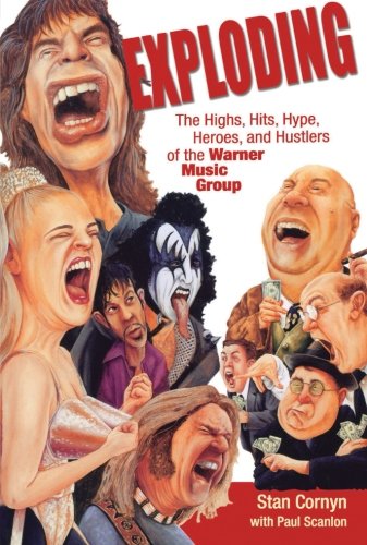 Exploding: The Highs, Hits, Hype, Heroes, and Hustlers of the Warner Music Group von It Books