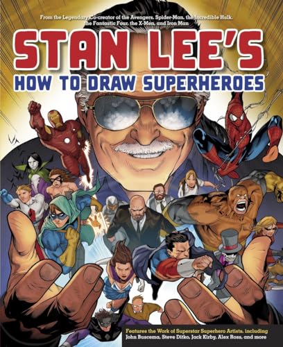 Stan Lee's How to Draw Superheroes: From the Legendary Co-creator of the Avengers, Spider-Man, the Incredible Hulk, the Fantastic Four, the X-Men, and Iron Man Stan Lee's How to Draw Superheroes: From the Legendary Co-creator of the Avengers, Spider-Man, the Incredible Hulk, the Fantastic Four, the X-Men, and Iron Man