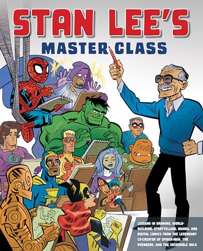 Stan Lee's Master Class: Lessons in Drawing, World-Building, Storytelling, Manga, and Digital Comics from the Legendary Co-creator of Spider-Man, The Avengers, and The Incredible Hulk von Watson-Guptill
