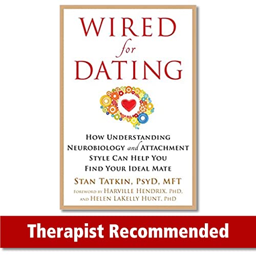 Wired for Dating: How Understanding Neurobiology and Attachment Style Can Help You Find Your Ideal Mate von New Harbinger