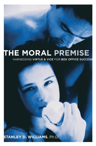 Moral Premise: Harnessing Virtue and Vice for Box Office Success: Harnessing Virtue & Vice for Box Office Success von Michael Wiese Productions