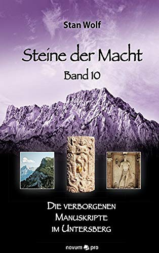 Steine der Macht - Band 10: Die verborgenen Manuskripte im Untersberg Steine der Macht - Band 10: Die verborgenen Manuskripte im Untersberg von novum publishing gmbh
