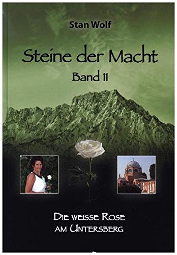Steine der Macht – Band 11: Die weiße Rose am Untersberg Steine der Macht – Band 11: Die weiße Rose am Untersberg von novum publishing gmbh