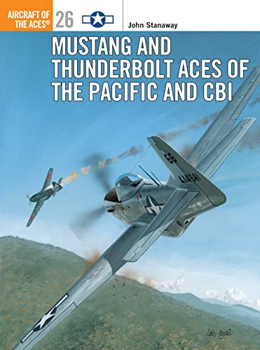 Mustang and Thunderbolt Aces of the Pacific and CBI (Osprey Aircraft of the Aces, 26, Band 26)