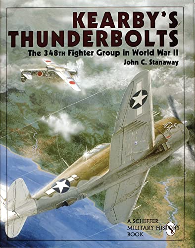 Kearby's Thunderbolts: The 348th Fighter Group in World War II (Schiffer Military/Aviation History)