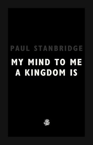 My Mind To Me A Kingdom Is von Galley Beggar Press