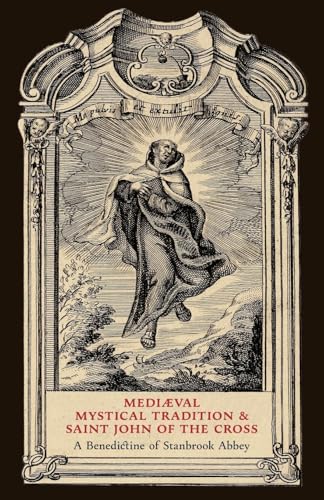 Mediaeval Mystical Tradition and Saint John of the Cross von Arouca Press