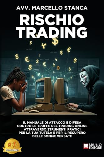 Rischio Trading: Il Manuale Di Attacco E Difesa Contro Le Truffe Del Trading Online Attraverso Strumenti Pratici Per La Tua Tutela E Per Il Recupero Delle Somme Versate Rischio Trading: Il Manuale Di Attacco E Difesa Contro Le Truffe Del Trading Online Attraverso Strumenti Pratici Per La Tua Tutela E Per Il Recupero Delle Somme Versate von Bruno Editore