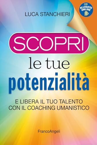 Scopri le tue potenzialità. E libera il tuo talento con il coaching umanistico. Con Contenuto digitale per accesso online (Trend) von Franco Angeli