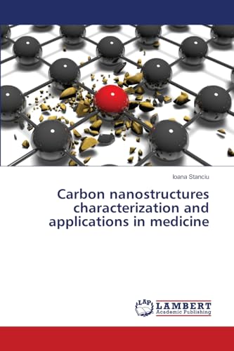 Carbon nanostructures characterization and applications in medicine: DE von LAP LAMBERT Academic Publishing
