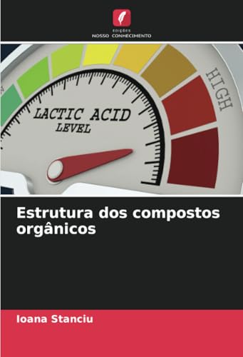 Estrutura dos compostos orgânicos: DE von Edições Nosso Conhecimento