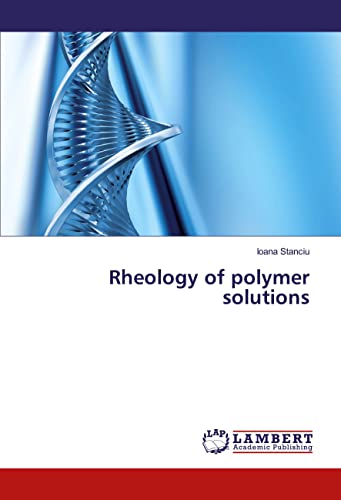 Rheology of polymer solutions von LAP LAMBERT Academic Publishing