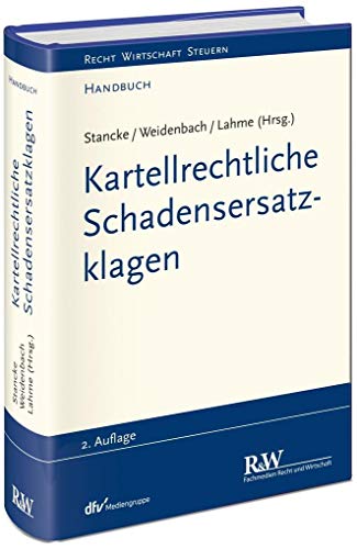 Kartellrechtliche Schadensersatzklagen (Recht Wirtschaft Steuern - Handbuch) von Recht Und Wirtschaft GmbH