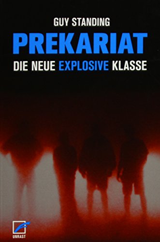 Prekariat: Die neue explosive Klasse von Unrast Verlag