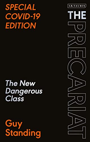 The Precariat: The New Dangerous Class SPECIAL COVID-19 EDITION