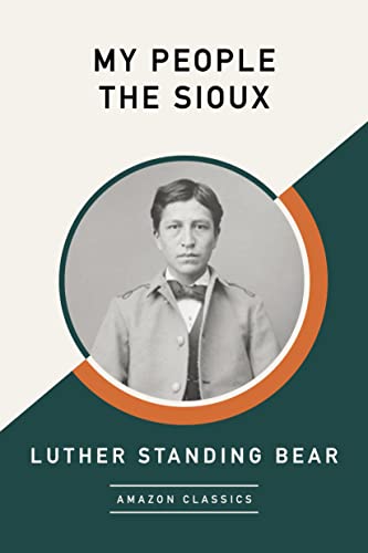 My People the Sioux (AmazonClassics Edition) von AmazonClassics