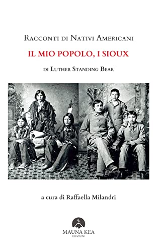 Racconti di nativi americani: il mio popolo, i Sioux Racconti di nativi americani: il mio popolo, i Sioux