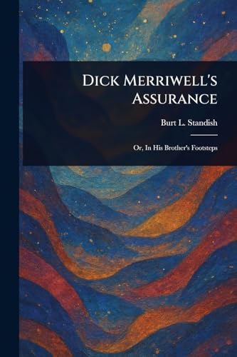 Dick Merriwell's Assurance Dick Merriwell's Assurance von Anson Street Press