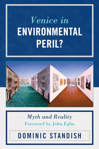 Venice in Environmental Peril? Myth and Reality: Myth and Reality von University Press of America