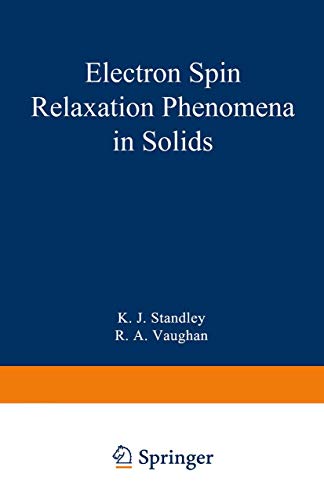 Electron Spin Relaxation Phenomena in Solids (Monographs on Electron Spin Resonance) von Springer