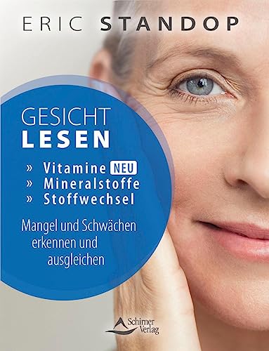 Gesichtlesen – Vitamine, Mineralstoffe und Stoffwechsel – Mangel und Schwächen erkennen und ausgleichen