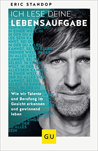 Ich lese deine Lebensaufgabe: Wie wir Talente und Berufung im Gesicht erkennen und gewinnend leben (Lebenshilfe Selbstcoaching)