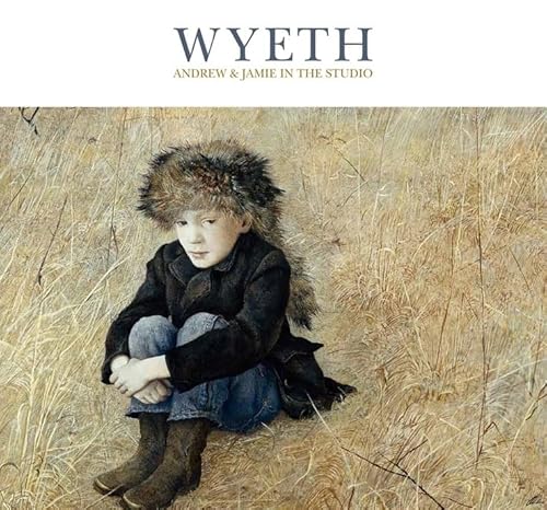 Wyeth: Andrew & Jamie in the Studio: Andrew and Jamie in the Studio (Denver Art Museum Series (Yale)) von Yale University Press