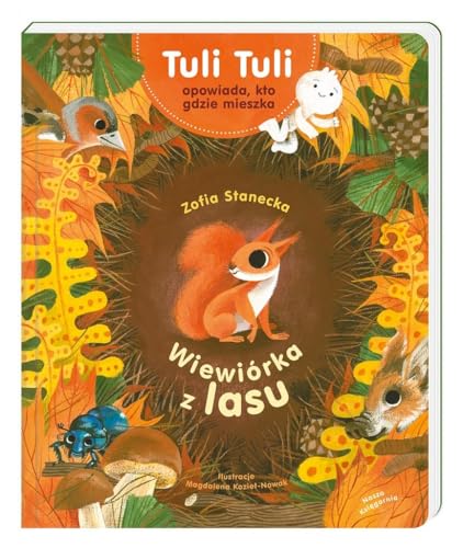 Wiewiórka z lasu. Tuli Tuli opowiada, kto gdzie mieszka Wiewiórka z lasu. Tuli Tuli opowiada, kto gdzie mieszka