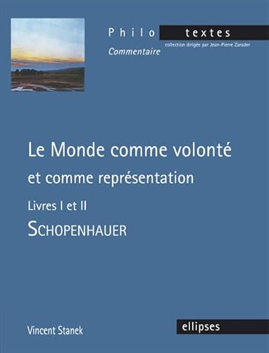 Schopenhauer, Le monde comme volonté et comme représentation, livres I et II (Philo-textes)
