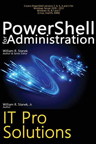 PowerShell for Administration, IT Pro Solutions: Professional Reference Edition von Stanek & Associates