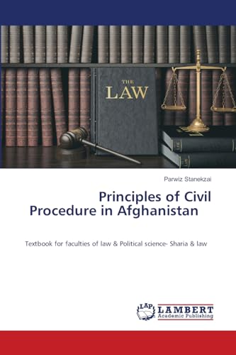 Principles of Civil Procedure in Afghanistan: Textbook for faculties of law & Political science- Sharia & law von LAP LAMBERT Academic Publishing